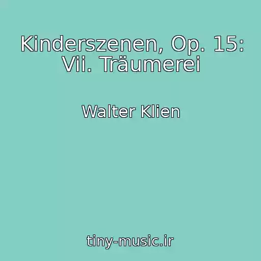 کاور آهنگ Kinderszenen, Op. 15: Vii. Träumerei از Walter Klien