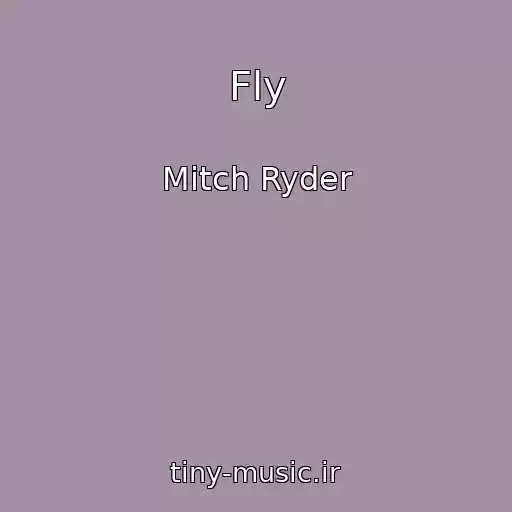 کاور آهنگ Fly از Mitch Ryder