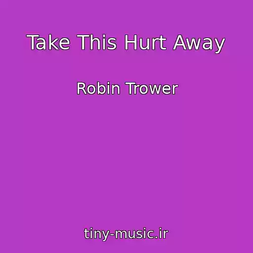 کاور آهنگ Take This Hurt Away از Robin Trower