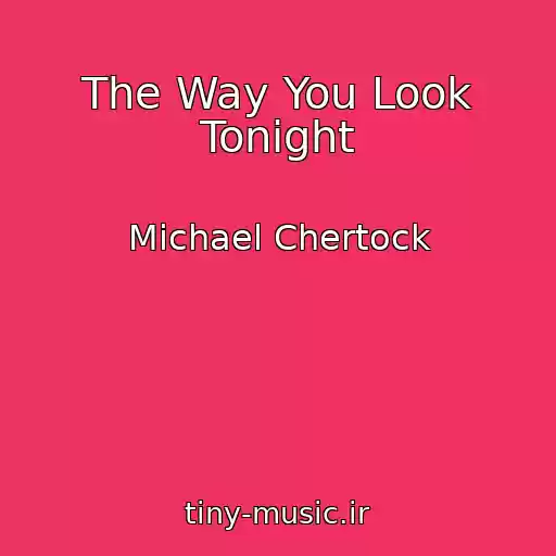 کاور آهنگ The Way You Look Tonight از Michael Chertock