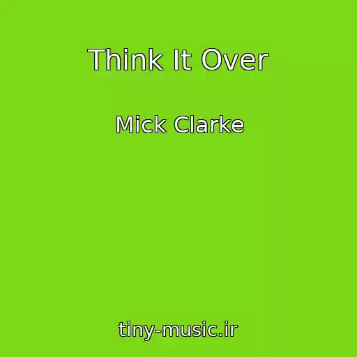 کاور آهنگ Think It Over از Mick Clarke