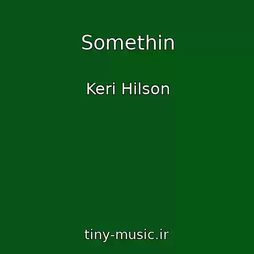 کاور آهنگ Somethin از Keri Hilson