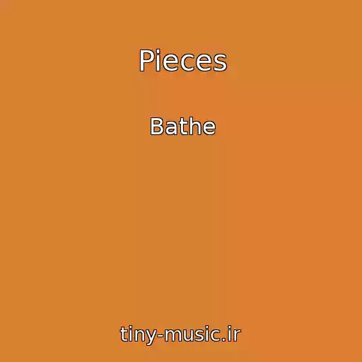 کاور آهنگ Pieces از Bathe