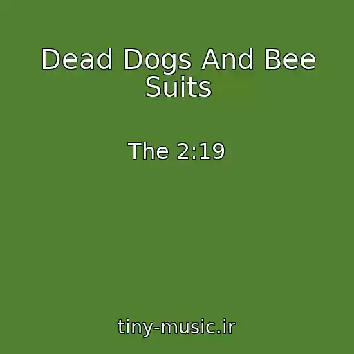 کاور آهنگ Dead Dogs And Bee Suits از The 2:19