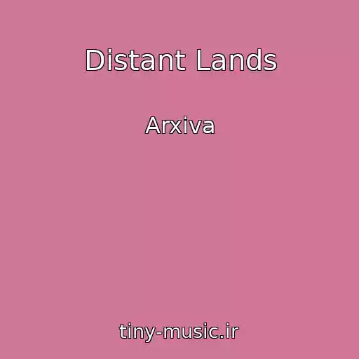 کاور آهنگ Distant Lands از Arxiva