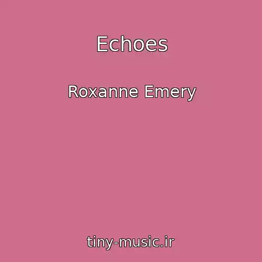 کاور آهنگ Echoes از Roxanne Emery