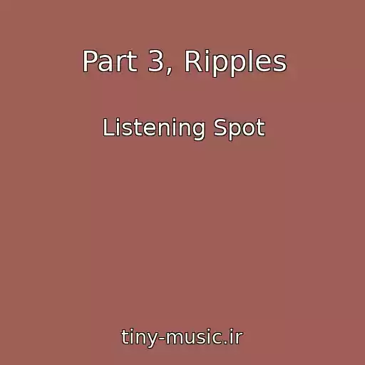 کاور آهنگ Part 3, Ripples از Listening Spot
