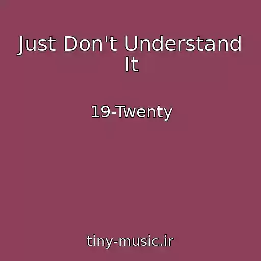 کاور آهنگ Just Don't Understand It از 19-Twenty