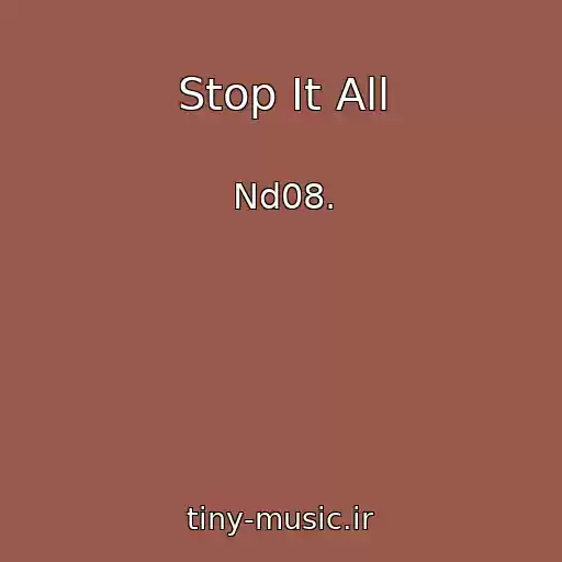 کاور آهنگ Stop It All از Nd08.