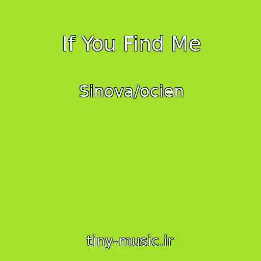 کاور آهنگ If You Find Me از Sinova/ocien