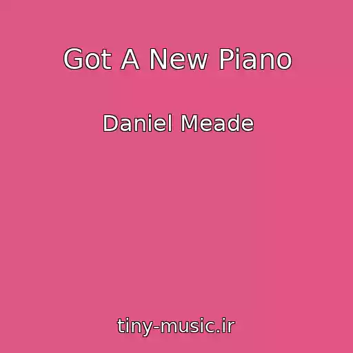 کاور آهنگ Got A New Piano از Daniel Meade