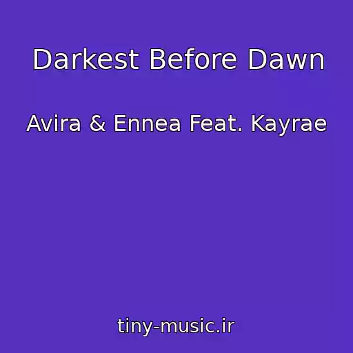 کاور آهنگ Darkest Before Dawn از Avira & Ennea Feat. Kayrae