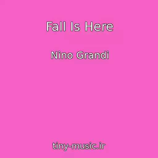 کاور آهنگ Fall Is Here از Nino Grandi