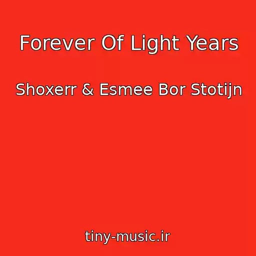 کاور آهنگ Forever Of Light Years از Shoxerr & Esmee Bor Stotijn