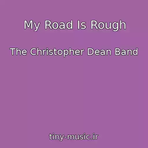 کاور آهنگ My Road Is Rough از The Christopher Dean Band