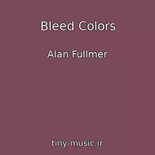کاور آهنگ Bleed Colors از Alan Fullmer
