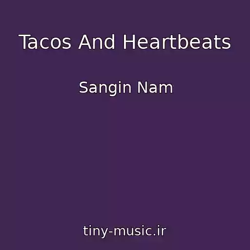 کاور آهنگ Tacos And Heartbeats از Sangin Nam