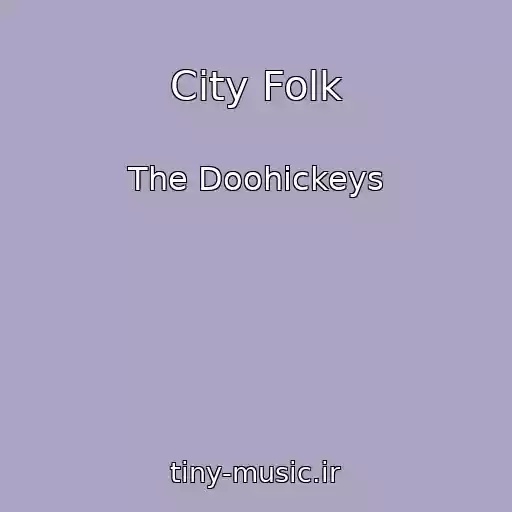 کاور آهنگ City Folk از The Doohickeys