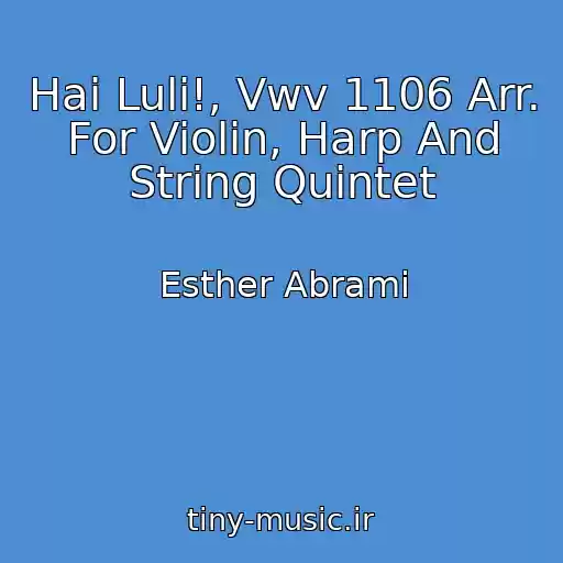 کاور آهنگ Hai Luli!, Vwv 1106 Arr. For Violin, Harp And String Quintet از Esther Abrami