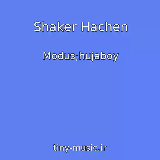 کاور آهنگ Shaker Hachen از Modus;hujaboy