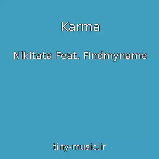 کاور آهنگ Karma از Nikitata Feat. Findmyname