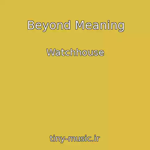 کاور آهنگ Beyond Meaning از Watchhouse
