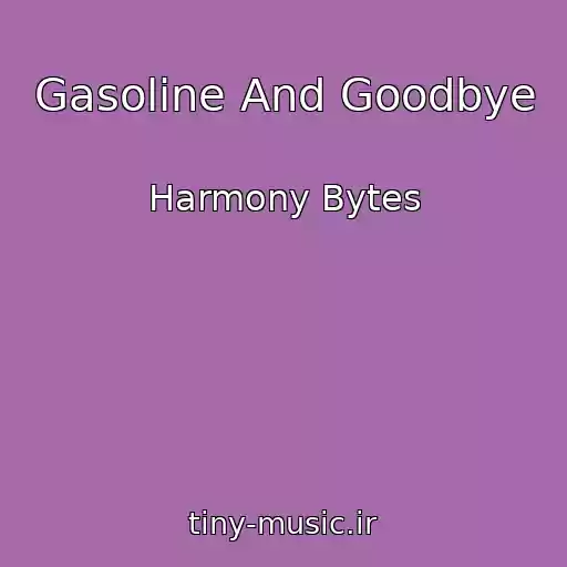 کاور آهنگ Gasoline And Goodbye از Harmony Bytes