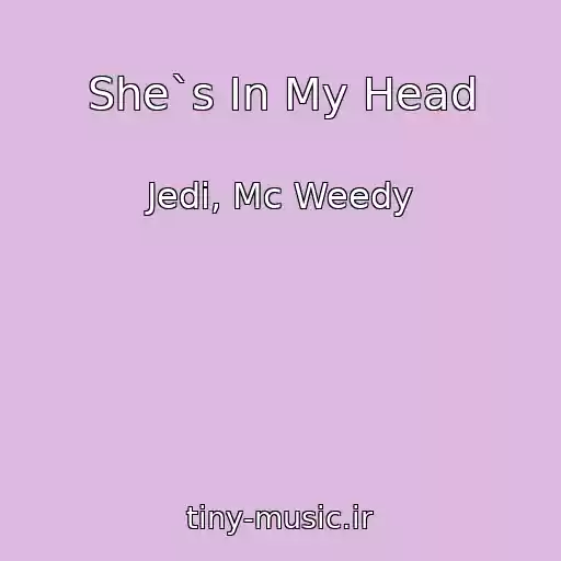 کاور آهنگ She`s In My Head از Jedi, Mc Weedy