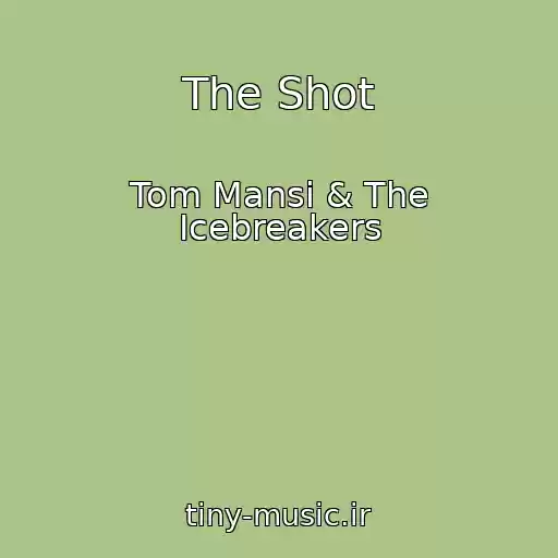 کاور آهنگ The Shot از Tom Mansi & The Icebreakers