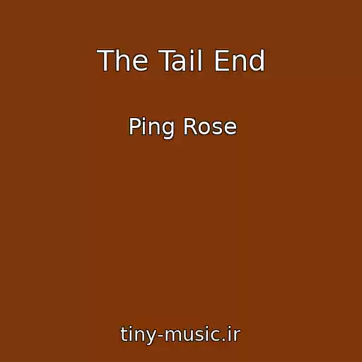 کاور آهنگ The Tail End از Ping Rose
