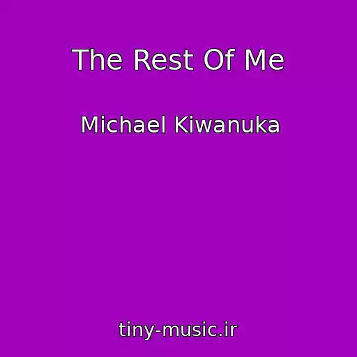 کاور آهنگ The Rest Of Me از Michael Kiwanuka