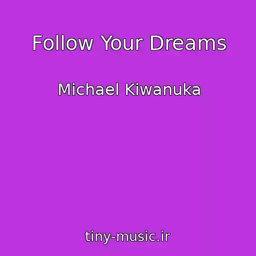 کاور آهنگ Follow Your Dreams از Michael Kiwanuka