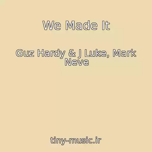 کاور آهنگ We Made It از Guz Hardy & J Luke, Mark Neve
