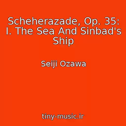 کاور آهنگ Scheherazade, Op. 35: I. The Sea And Sinbad's Ship از Seiji Ozawa