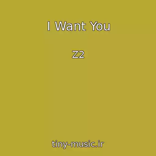 کاور آهنگ I Want You از Z2