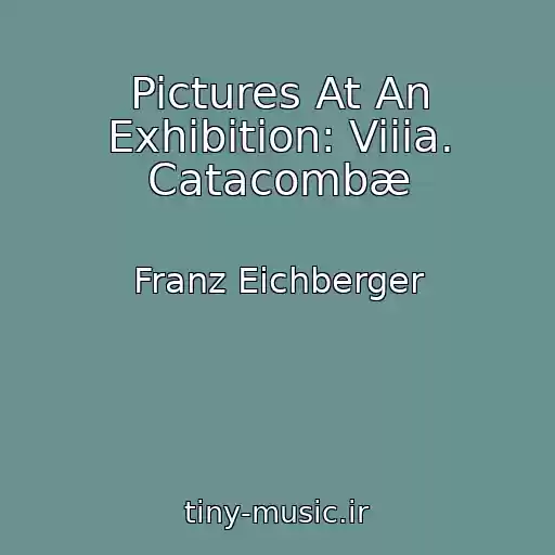 کاور آهنگ Pictures At An Exhibition: Viiia. Catacombæ از Franz Eichberger