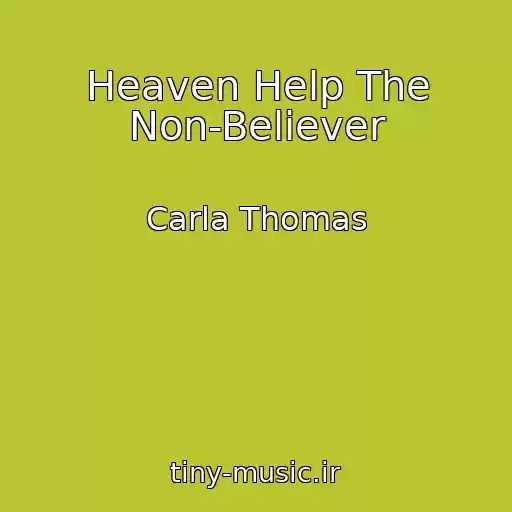کاور آهنگ Heaven Help The Non-Believer از Carla Thomas