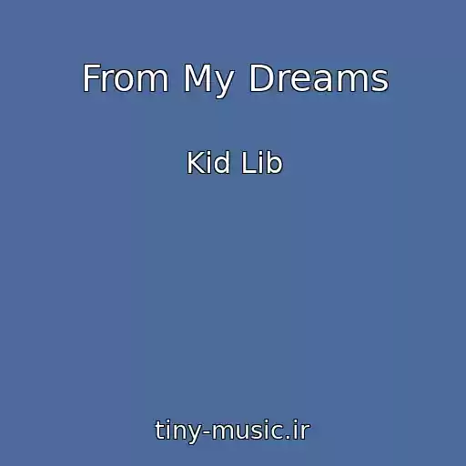کاور آهنگ From My Dreams از Kid Lib