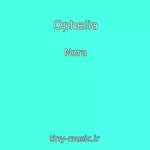 کاور آهنگ Ophelia از Nora