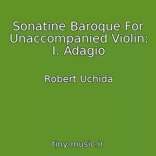 کاور آهنگ Sonatine Baroque For Unaccompanied Violin: I. Adagio از Robert Uchida