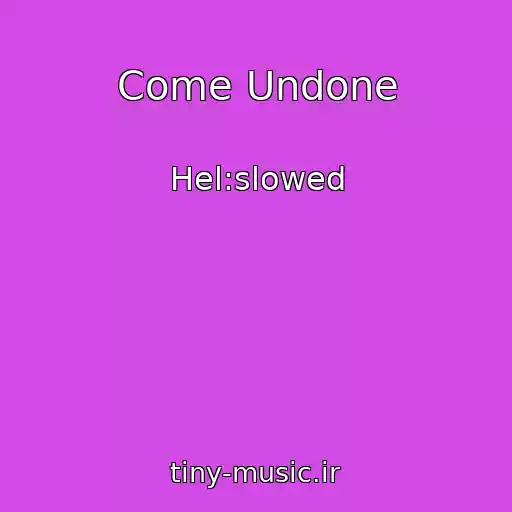 کاور آهنگ Come Undone از Hel:slowed