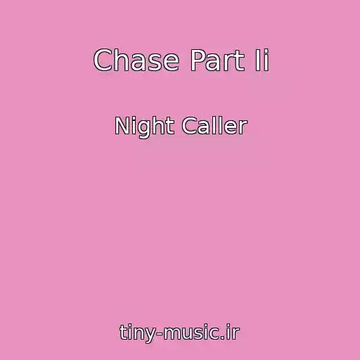 کاور آهنگ Chase Part Ii از Night Caller