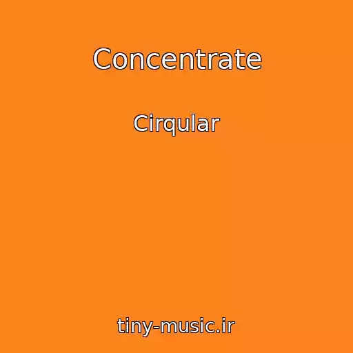 کاور آهنگ Concentrate از Cirqular