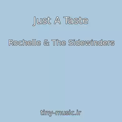 کاور آهنگ Just A Taste از Rochelle & The Sidewinders