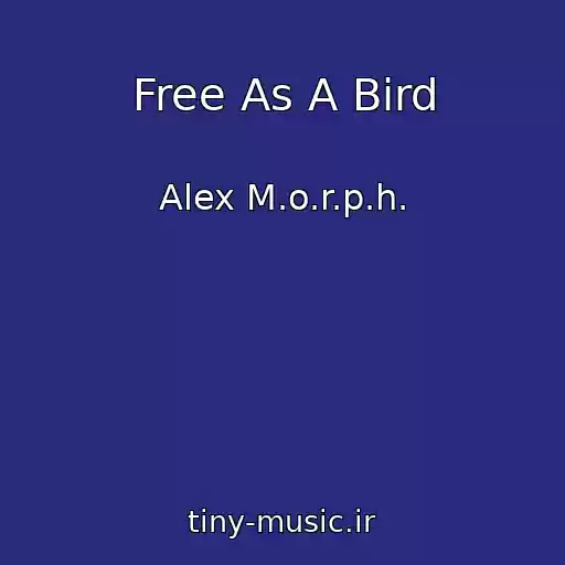 کاور آهنگ Free As A Bird از Alex M.o.r.p.h.