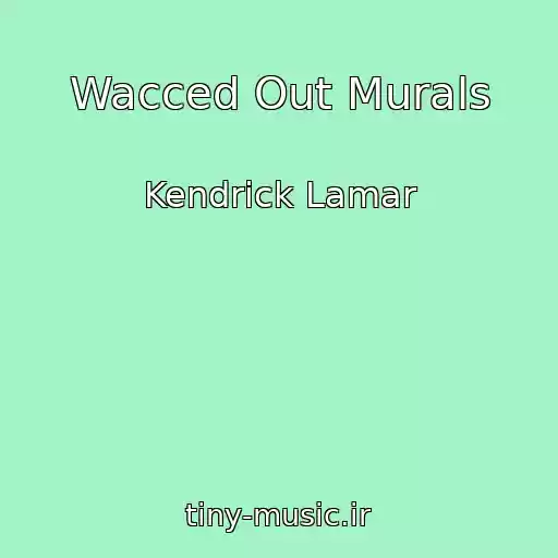 کاور آهنگ Wacced Out Murals از Kendrick Lamar