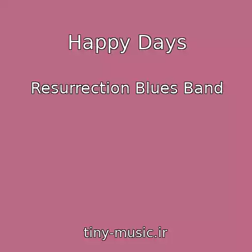 کاور آهنگ Happy Days از Resurrection Blues Band