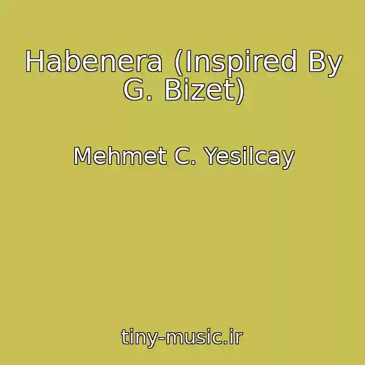 کاور آهنگ Habenera (Inspired By G. Bizet) از Mehmet C. Yesilcay
