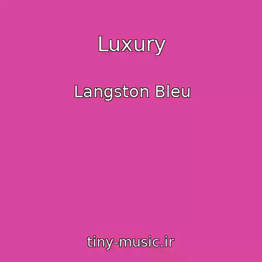 کاور آهنگ Luxury از Langston Bleu