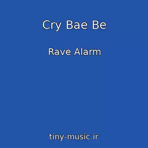 کاور آهنگ Cry Bae Be از Rave Alarm